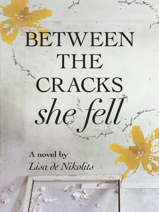 Title details for Between the Cracks She Fell by Lisa de Nikolits - Available